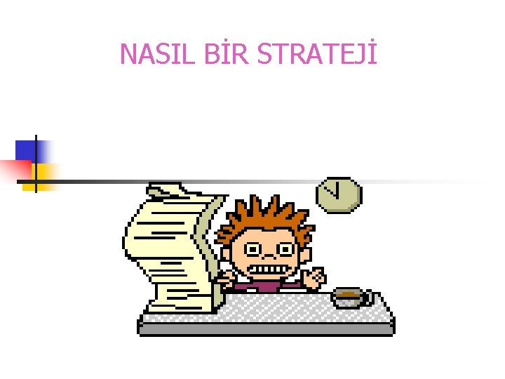 NASIL BİR STRATEJİ 