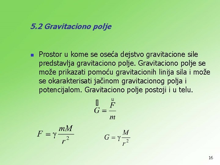 5. 2 Gravitaciono polje n Prostor u kome se oseća dejstvo gravitacione sile predstavlja
