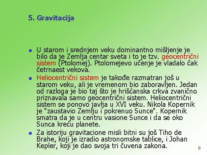 5. Gravitacija n n n U starom i srednjem veku dominantno mišljenje je bilo