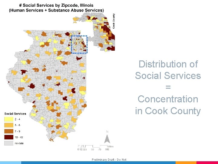 Distribution of Social Services = Concentration in Cook County Preliminary Draft - Do Not