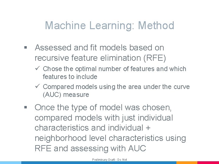 Machine Learning: Method § Assessed and fit models based on recursive feature elimination (RFE)