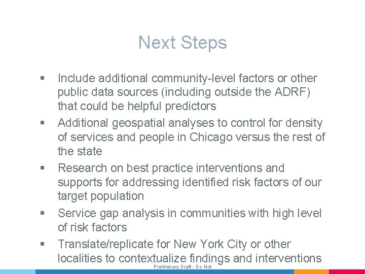 Next Steps § § § Include additional community-level factors or other public data sources