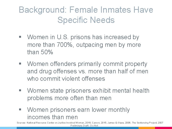 Background: Female Inmates Have Specific Needs § Women in U. S. prisons has increased