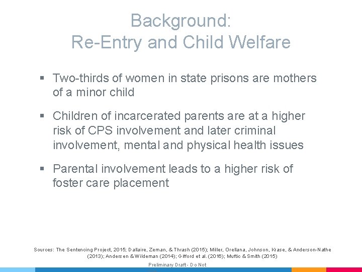 Background: Re-Entry and Child Welfare § Two-thirds of women in state prisons are mothers