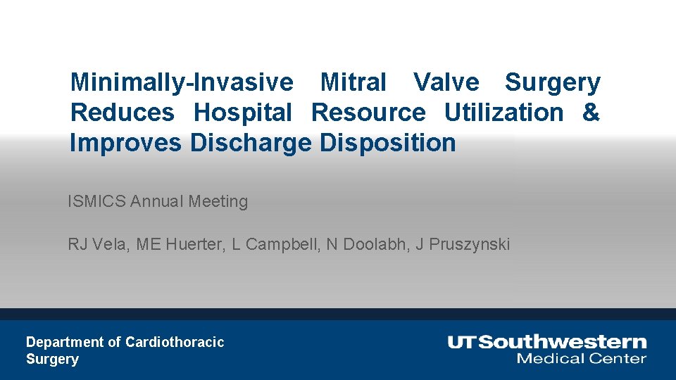 Minimally-Invasive Mitral Valve Surgery Reduces Hospital Resource Utilization & Improves Discharge Disposition ISMICS Annual