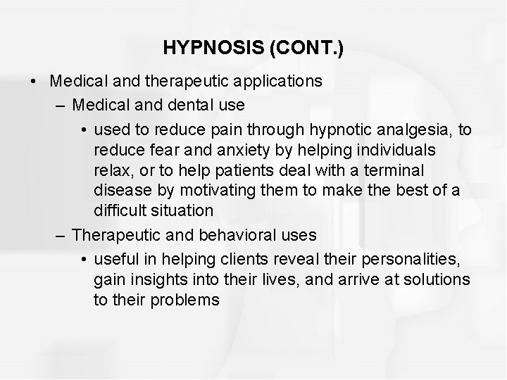 HYPNOSIS (CONT. ) • Medical and therapeutic applications – Medical and dental use •