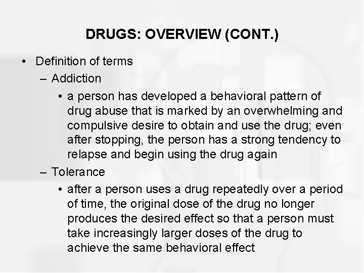 DRUGS: OVERVIEW (CONT. ) • Definition of terms – Addiction • a person has