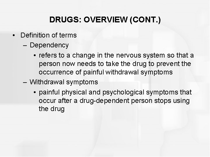 DRUGS: OVERVIEW (CONT. ) • Definition of terms – Dependency • refers to a