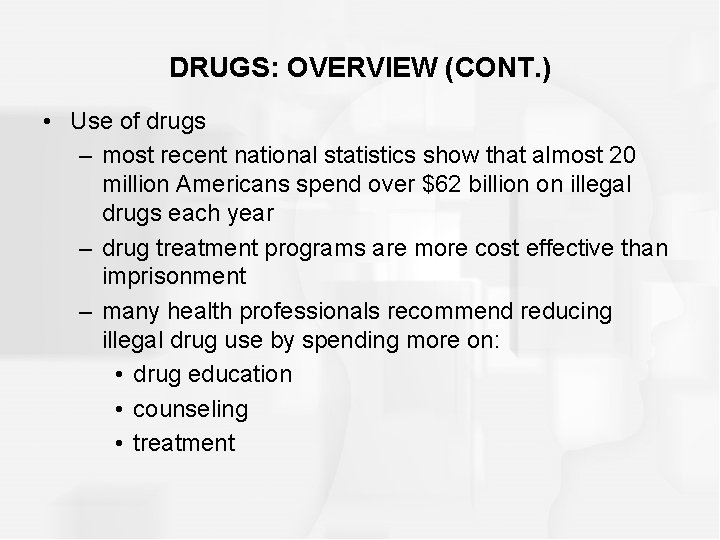 DRUGS: OVERVIEW (CONT. ) • Use of drugs – most recent national statistics show