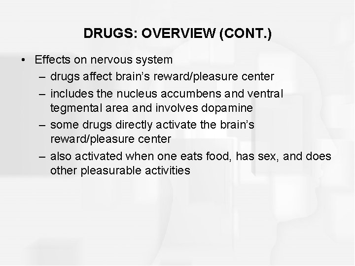 DRUGS: OVERVIEW (CONT. ) • Effects on nervous system – drugs affect brain’s reward/pleasure