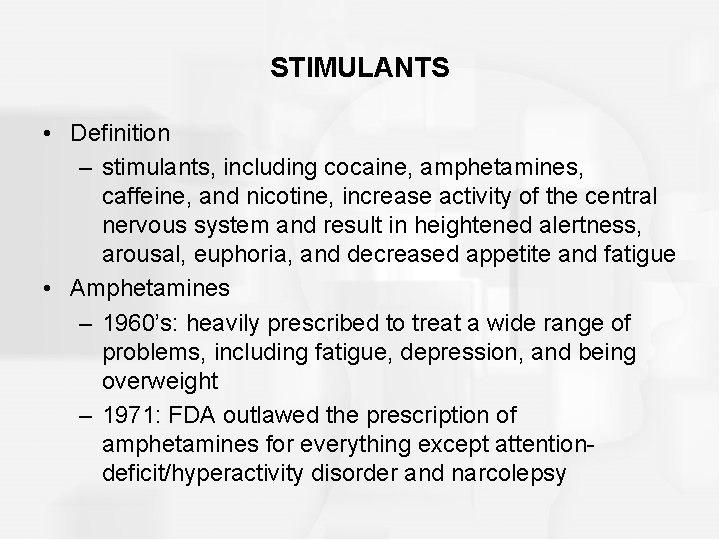STIMULANTS • Definition – stimulants, including cocaine, amphetamines, caffeine, and nicotine, increase activity of