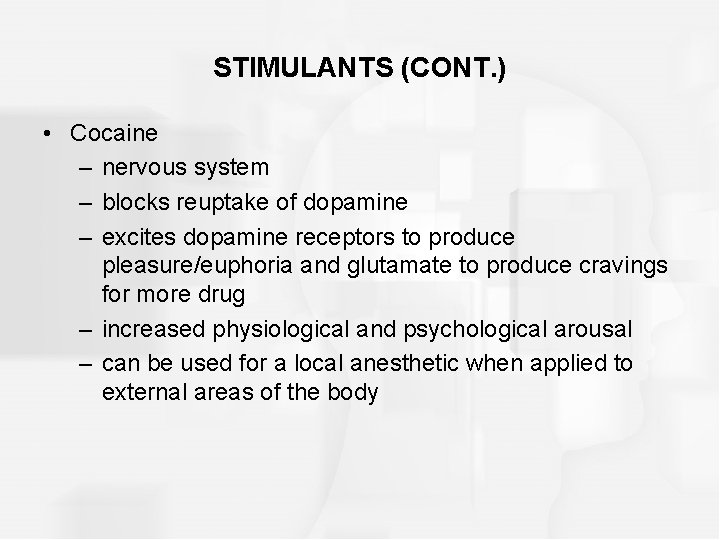 STIMULANTS (CONT. ) • Cocaine – nervous system – blocks reuptake of dopamine –