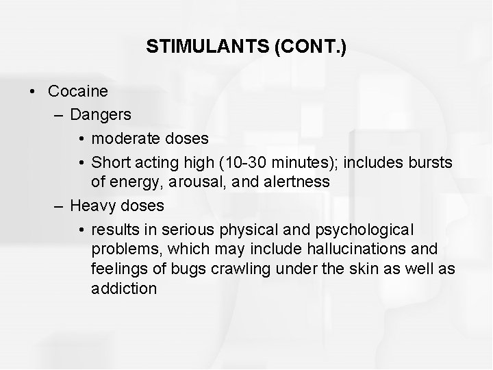 STIMULANTS (CONT. ) • Cocaine – Dangers • moderate doses • Short acting high