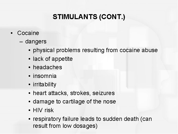 STIMULANTS (CONT. ) • Cocaine – dangers • physical problems resulting from cocaine abuse