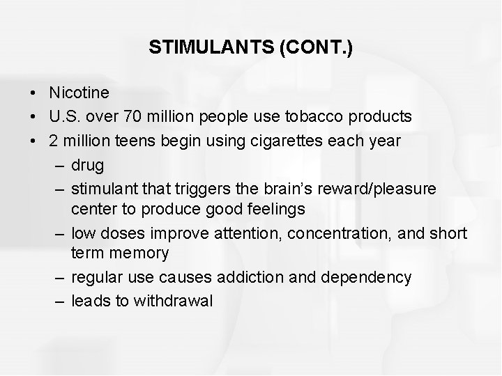 STIMULANTS (CONT. ) • Nicotine • U. S. over 70 million people use tobacco