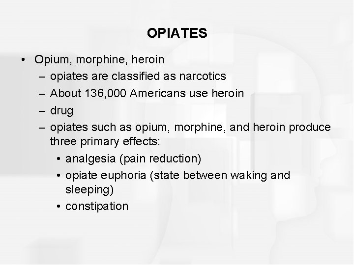 OPIATES • Opium, morphine, heroin – opiates are classified as narcotics – About 136,