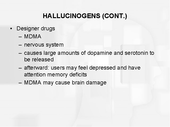 HALLUCINOGENS (CONT. ) • Designer drugs – MDMA – nervous system – causes large