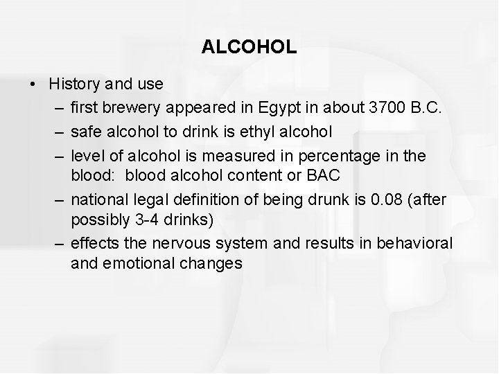 ALCOHOL • History and use – first brewery appeared in Egypt in about 3700