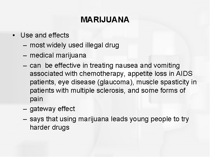 MARIJUANA • Use and effects – most widely used illegal drug – medical marijuana