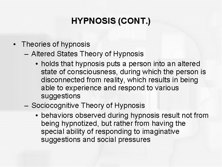 HYPNOSIS (CONT. ) • Theories of hypnosis – Altered States Theory of Hypnosis •