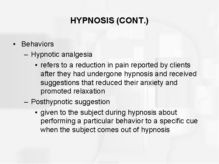 HYPNOSIS (CONT. ) • Behaviors – Hypnotic analgesia • refers to a reduction in