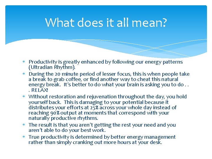 What does it all mean? Productivity is greatly enhanced by following our energy patterns