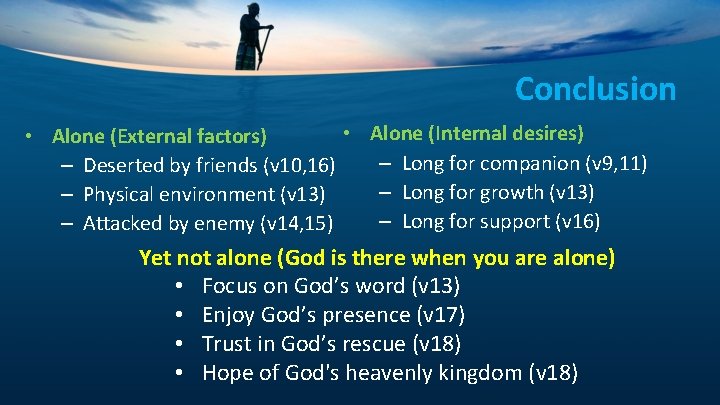 Conclusion • Alone (Internal desires) • Alone (External factors) – Long for companion (v