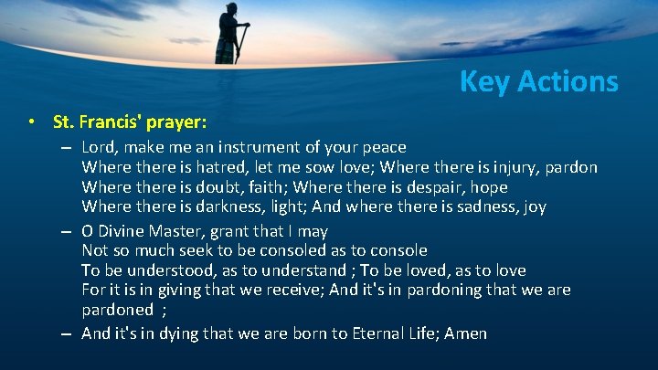 Key Actions • St. Francis' prayer: – Lord, make me an instrument of your