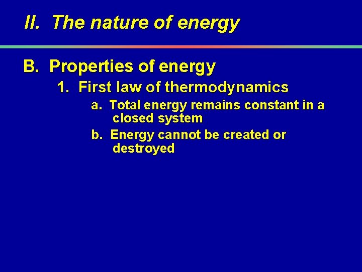 II. The nature of energy B. Properties of energy 1. First law of thermodynamics