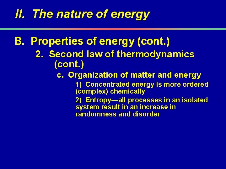 II. The nature of energy B. Properties of energy (cont. ) 2. Second law