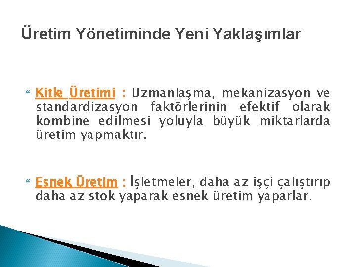 Üretim Yönetiminde Yeni Yaklaşımlar Kitle Üretimi : Uzmanlaşma, mekanizasyon ve standardizasyon faktörlerinin efektif olarak