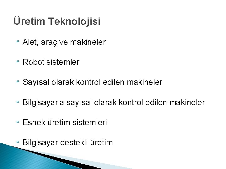 Üretim Teknolojisi Alet, araç ve makineler Robot sistemler Sayısal olarak kontrol edilen makineler Bilgisayarla