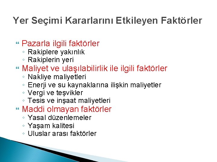 Yer Seçimi Kararlarını Etkileyen Faktörler Pazarla ilgili faktörler Maliyet ve ulaşılabilirlik ile ilgili faktörler