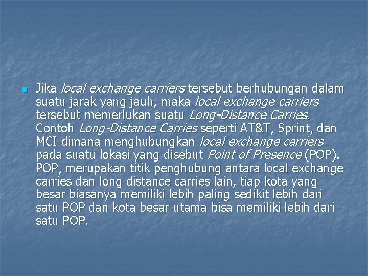 n Jika local exchange carriers tersebut berhubungan dalam suatu jarak yang jauh, maka local