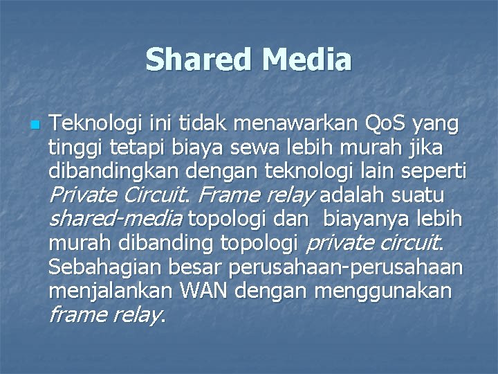 Shared Media n Teknologi ini tidak menawarkan Qo. S yang tinggi tetapi biaya sewa
