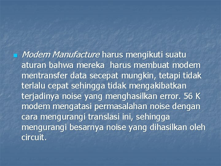 n Modem Manufacture harus mengikuti suatu aturan bahwa mereka harus membuat modem mentransfer data