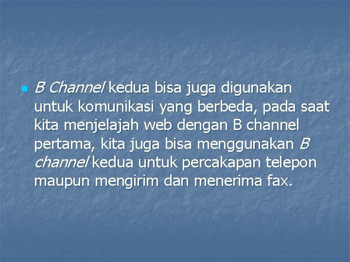 n B Channel kedua bisa juga digunakan untuk komunikasi yang berbeda, pada saat kita