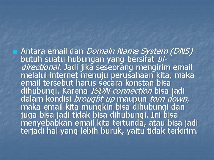 n Antara email dan Domain Name System (DNS) butuh suatu hubungan yang bersifat bidirectional.