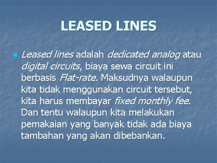 LEASED LINES n Leased lines adalah dedicated analog atau digital circuits, biaya sewa circuit