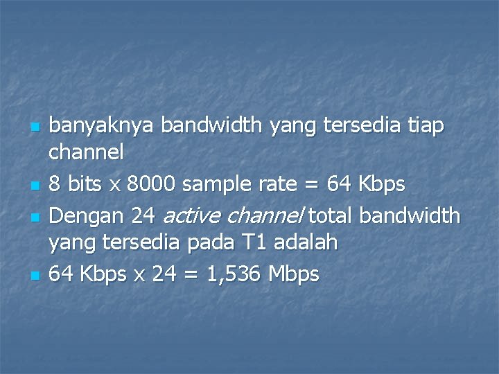 n n banyaknya bandwidth yang tersedia tiap channel 8 bits x 8000 sample rate