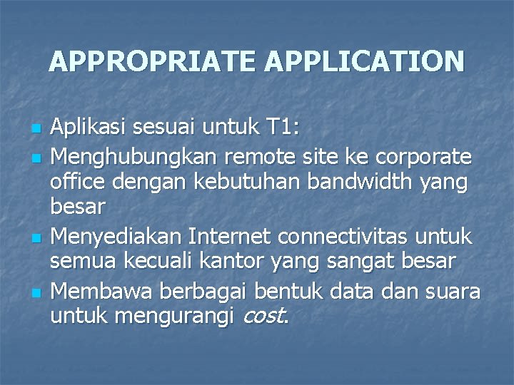 APPROPRIATE APPLICATION n n Aplikasi sesuai untuk T 1: Menghubungkan remote site ke corporate