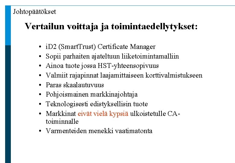 Johtopäätökset Vertailun voittaja ja toimintaedellytykset: • • i. D 2 (Smart. Trust) Certificate Manager