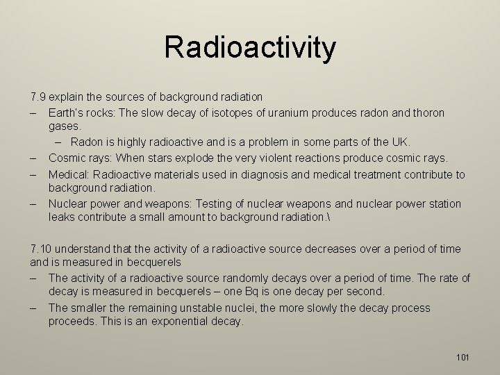 Radioactivity 7. 9 explain the sources of background radiation – Earth’s rocks: The slow