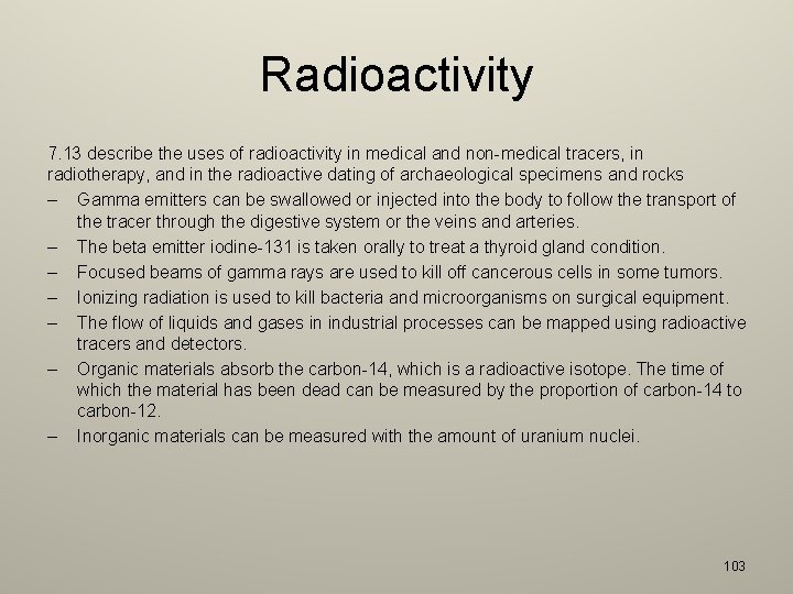 Radioactivity 7. 13 describe the uses of radioactivity in medical and non-medical tracers, in