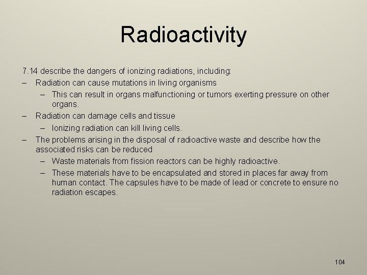 Radioactivity 7. 14 describe the dangers of ionizing radiations, including: – Radiation cause mutations