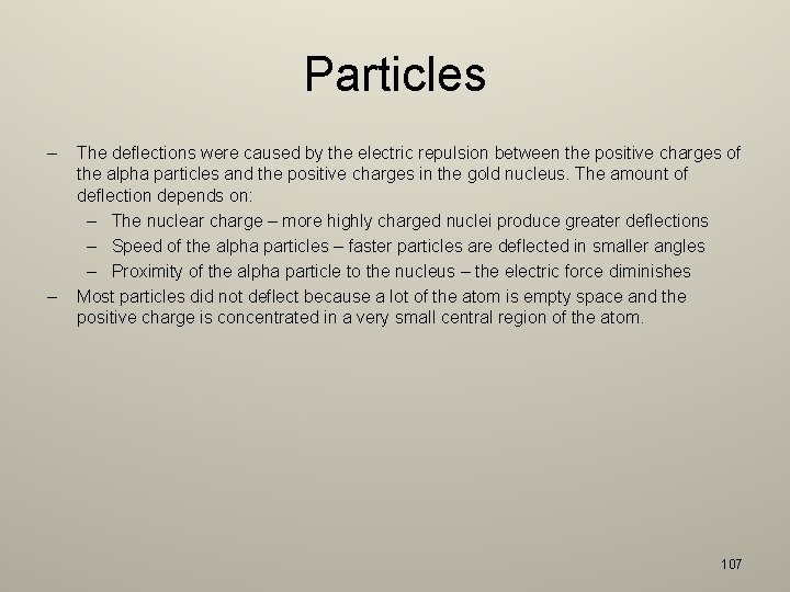 Particles – – The deflections were caused by the electric repulsion between the positive