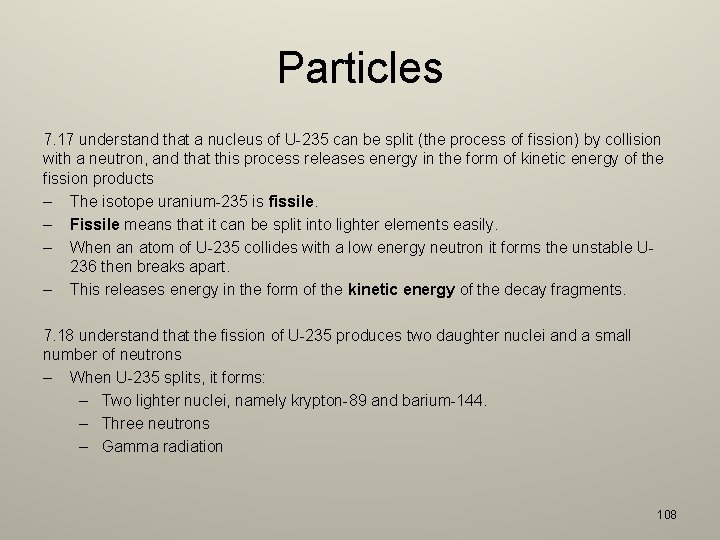 Particles 7. 17 understand that a nucleus of U-235 can be split (the process