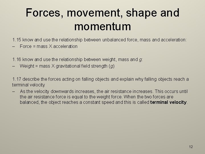 Forces, movement, shape and momentum 1. 15 know and use the relationship between unbalanced