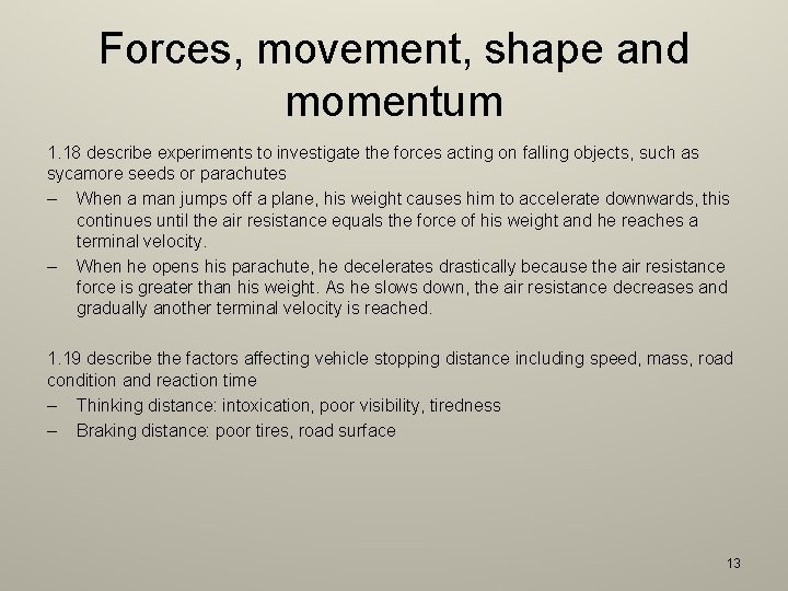 Forces, movement, shape and momentum 1. 18 describe experiments to investigate the forces acting