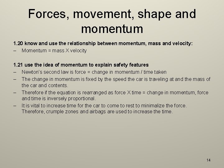 Forces, movement, shape and momentum 1. 20 know and use the relationship between momentum,